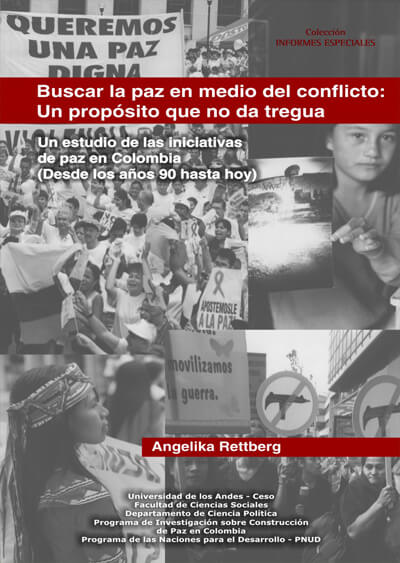 Buscar la paz en medio del conflicto: un propósito que no da tregua. Un estudio de las iniciativas de paz en Colombia (desde los años 90 hasta hoy)
