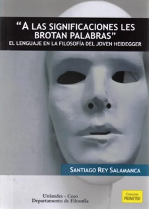 "A las significaciones les brotan palabras". El lenguaje en la filosofía del joven Heidegger