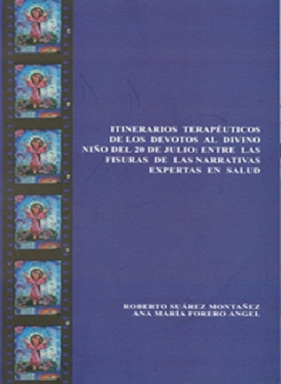 Itinerarios terapéuticos de los devotos al Divino Niño del 20 de julio: entre las fisuras de las narrativas expertas en salud