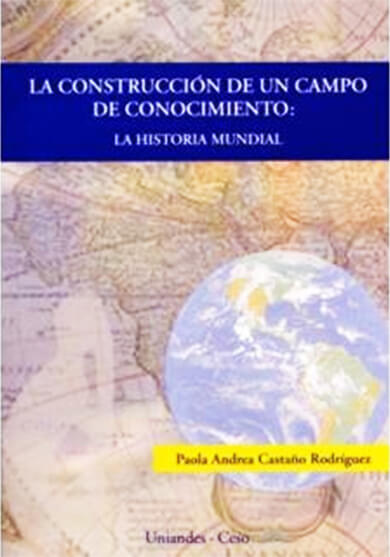 La construcción de un campo de conocimiento: la historia mundial