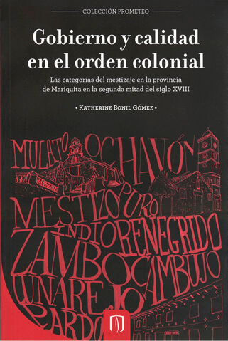 Gobierno y calidad en el orden colonial. Las categorías del mestizaje en la provincia de Mariquita en la segunda mitad del siglo XVIII